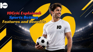 10Cric Explained: Sports Betting Features and Benefits